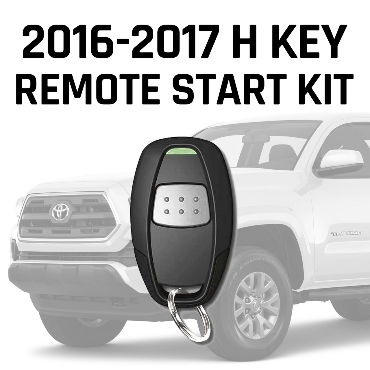 Remote Start Kit - H Key Models for 2016–2017 Toyota Tacoma