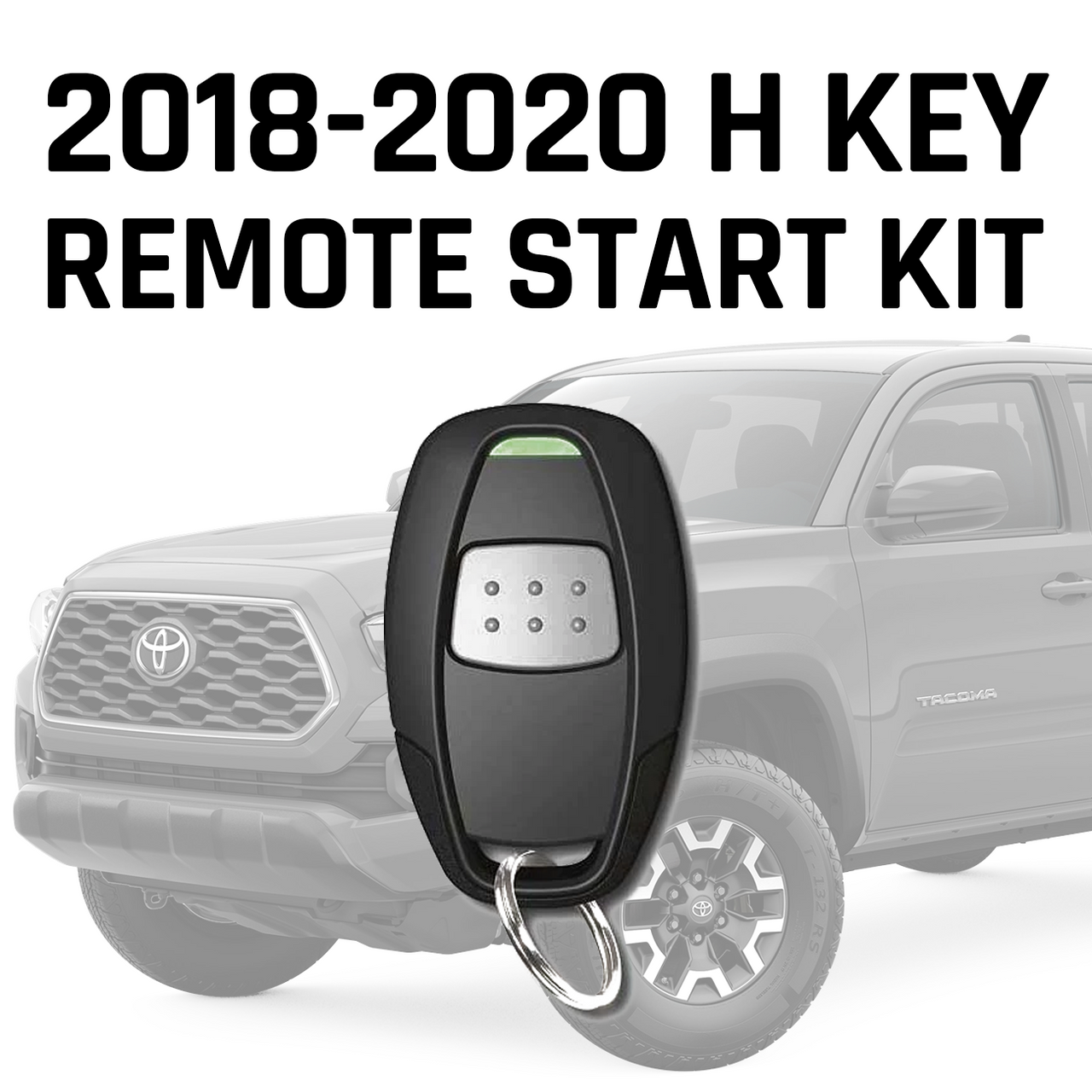 Remote Start Kit - H Key Models for 2018–2020 Toyota Tacoma